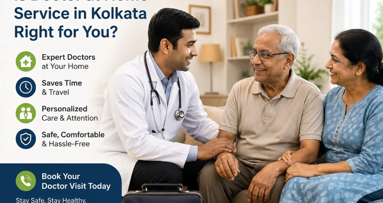Is Doctor at Home Service in Kolkata Right for You?