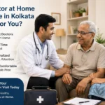 Is Doctor at Home Service in Kolkata Right for You?